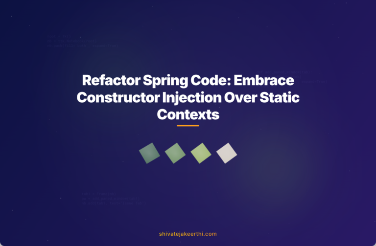 Refactor Spring Code: Embrace Constructor Injection Over Static Contexts