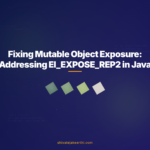 Fixing Mutable Object Exposure: Addressing EI_EXPOSE_REP2 in Java