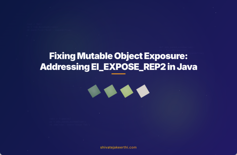 Fixing Mutable Object Exposure: Addressing EI_EXPOSE_REP2 in Java
