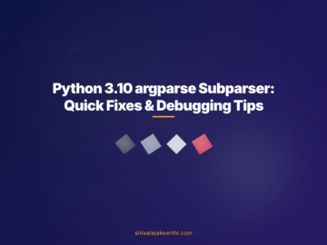Python 3.10 argparse Subparser: Quick Fixes & Debugging Tips