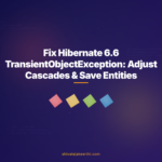 Fix Hibernate 6.6 TransientObjectException: Adjust Cascades & Save Entities