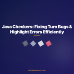 Java Checkers: Fixing Turn Bugs & Highlight Errors Efficiently
