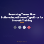 Resolving TensorFlow BufferedInputStream TypeError for Smooth Training