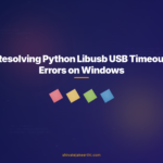Resolving Python Libusb USB Timeout Errors on Windows