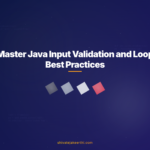 Master Java Input Validation and Loop Best Practices