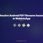 Resolve Android PDF Filename Issues in WebIntoApp