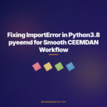 Fixing ImportError in Python3.8 pyeemd for Smooth CEEMDAN Workflow