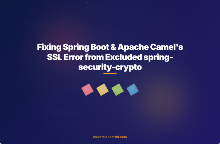 Fixing Spring Boot & Apache Camel's SSL Error from Excluded spring-security-crypto