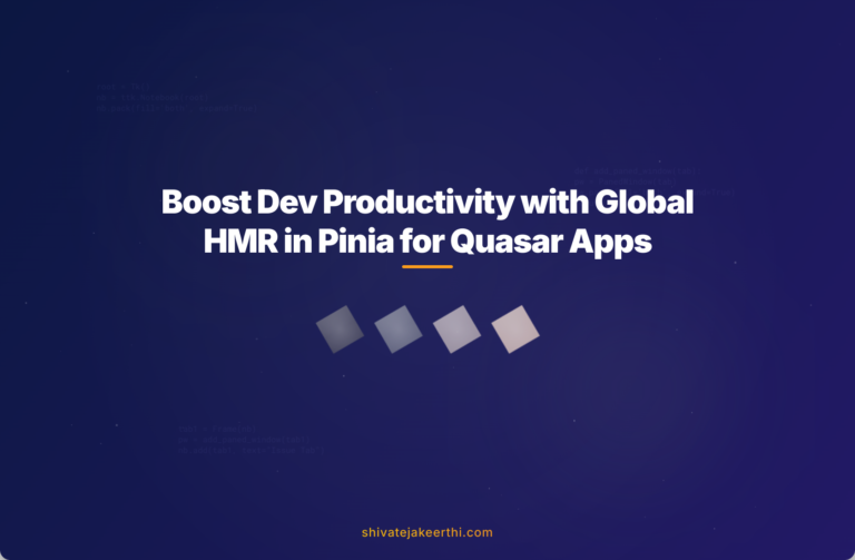 Boost Dev Productivity with Global HMR in Pinia for Quasar Apps