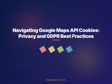 Navigating Google Maps API Cookies: Privacy and GDPR Best Practices