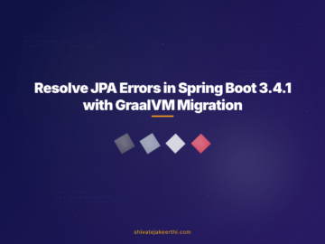 Resolve JPA Errors in Spring Boot 3.4.1 with GraalVM Migration