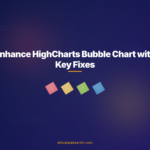 Enhance HighCharts Bubble Chart with Key Fixes