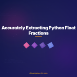 Accurately Extracting Python Float Fractions