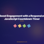 Boost Engagement with a Responsive JavaScript Countdown Timer