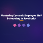 Mastering Dynamic Employee Shift Scheduling in JavaScript