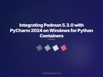 Integrating Podman 5.3.0 with PyCharm 2024 on Windows for Python Containers