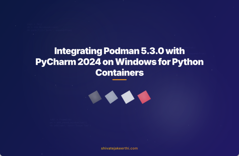 Integrating Podman 5.3.0 with PyCharm 2024 on Windows for Python Containers