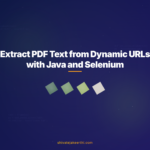 Extract PDF Text from Dynamic URLs with Java and Selenium