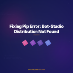 Fixing Pip Error: Bot-Studio Distribution Not Found