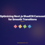 Optimizing Next.js ShadCN Carousel for Smooth Transitions