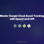 Master Google Cloud Asset Tracking with Speed Limit API