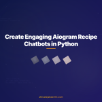 Create Engaging Aiogram Recipe Chatbots in Python