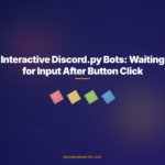 Interactive Discord.py Bots: Waiting for Input After Button Click