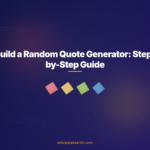 Build a Random Quote Generator: Step-by-Step Guide