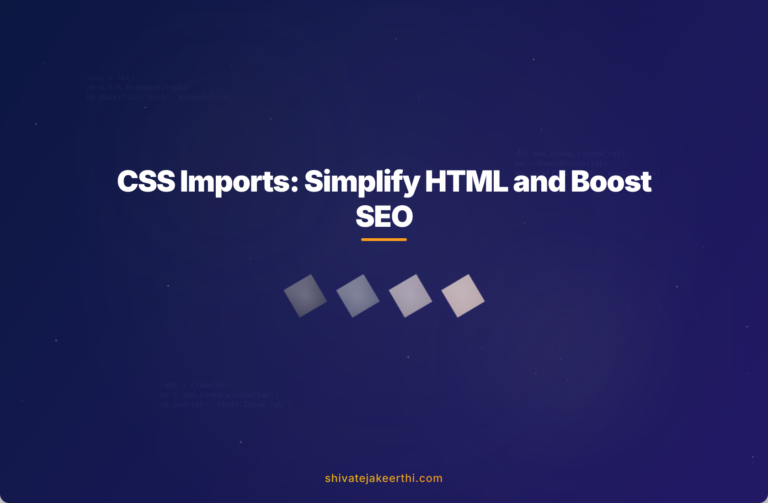 CSS Imports: Simplify HTML and Boost SEO