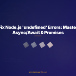 Fix Node.js 'undefined' Errors: Master Async/Await & Promises