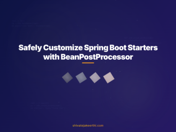 Safely Customize Spring Boot Starters with BeanPostProcessor