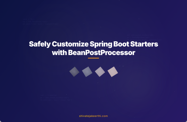 Safely Customize Spring Boot Starters with BeanPostProcessor