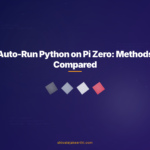 Auto-Run Python on Pi Zero: Methods Compared