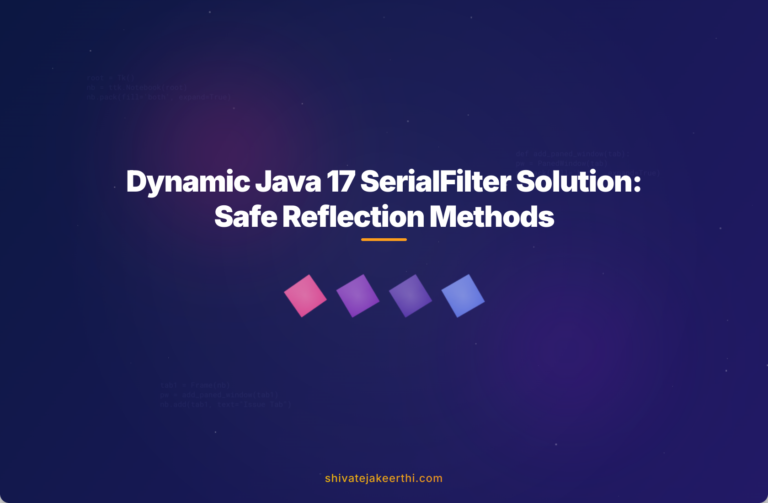 Dynamic Java 17 SerialFilter Solution: Safe Reflection Methods
