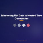 Mastering Flat Data to Nested Tree Conversion