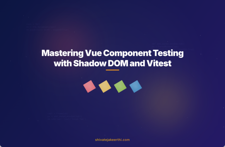 Mastering Vue Component Testing with Shadow DOM and Vitest