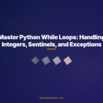 Master Python While Loops: Handling Integers, Sentinels, and Exceptions