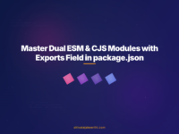 Master Dual ESM & CJS Modules with Exports Field in package.json