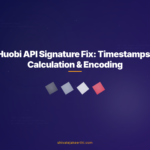 Huobi API Signature Fix: Timestamps, Calculation & Encoding