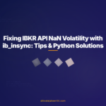 Fixing IBKR API NaN Volatility with ib_insync: Tips & Python Solutions