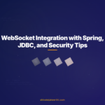 WebSocket Integration with Spring, JDBC, and Security Tips