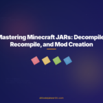 Mastering Minecraft JARs: Decompile, Recompile, and Mod Creation