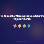 Fix JBoss 8.0 Naming Issues: Migrate to jakarta.jms