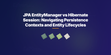 JPA EntityManager vs Hibernate Session: Navigating Persistence Contexts and Entity Lifecycles
