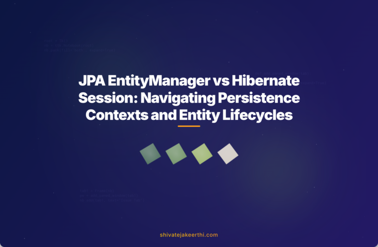 JPA EntityManager vs Hibernate Session: Navigating Persistence Contexts and Entity Lifecycles
