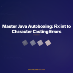 Master Java Autoboxing: Fix int to Character Casting Errors