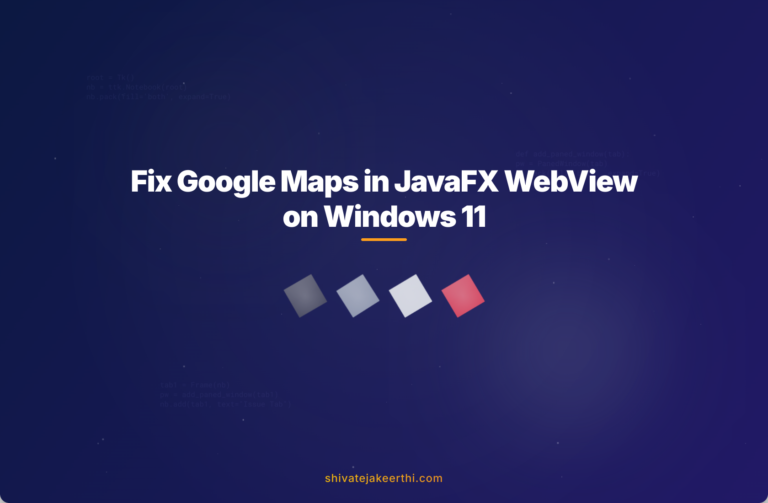 Fix Google Maps in JavaFX WebView on Windows 11