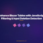 Enhance Blazor Tables with JavaScript Filtering & Input Deletion Detection