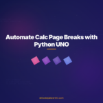 Automate Calc Page Breaks with Python UNO