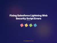 Fixing Salesforce Lightning Web Security Script Errors